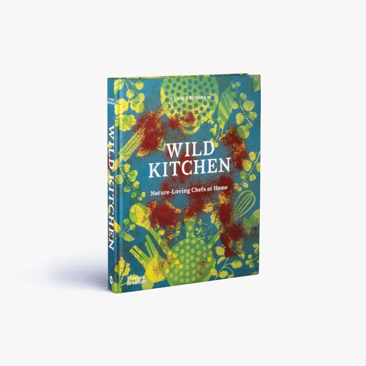 Wild Kitchen Claire Bingham Thames Hudson